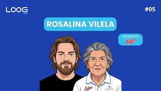 ROSALINA VILELA - LOOGCAST #05